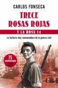 (PE) TRECE ROSAS ROJAS Y LA ROSA 14: LA HISTORIA MAS CONMOVEDORA DE LA GUERRA CIVIL de FONSECA, CARLOS 