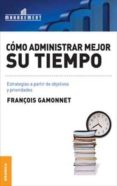 COMO ADMINISTRAR MEJOR SU TIEMPO di GAMONNET, FRANOIS 