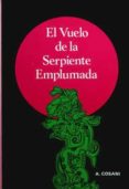 EL VUELO DE LA SERPIENTE EMPLUMADA (8 ED.) di COSANI, ARMANDO 
