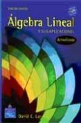 ALGEBRA LINEAL Y SUS APLICACIONES (3 ED.) de LAY, DAVID C. 