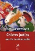 CHISTES JUDIOS QUE ME CONTO MI PADRE di ROTENBERG, ABRASHA 