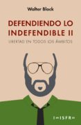 DEFENDIENDO LO INDEFENDIBLE II di BLOCK, WALTER 