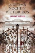 LA ULTIMA NOCHE DE VICTOR ROS de TRISTANTE, JERONIMO 