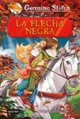 GRANDES HISTORIAS :LA FLECHA NEGRA de STILTON, GERONIMO 