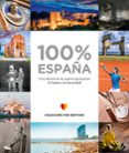 100% España: Una Seleccion De Las Mejores Aportaciones De España A La Por Vv.Aa., Tapa Blanda