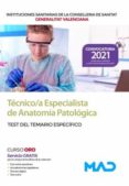 TCNICO/A ESPECIALISTA DE ANATOMA PATOLGICA DE LAS INSTITUCIONES SANITARIAS DE LA CONSELLERIA DE SANITAT DE LA      GENERALITAT VALENCIANA. TEST TEMARIO ESPECFICO di VV.AA. 