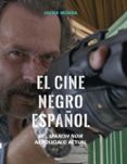 EL CINE NEGRO ESPAOL. DEL SPANISH NOIR AL POLICIACO ACTUAL di MEMBA, JAVIER 