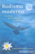 BUDISMO MODERNO: EL CAMINO DE LA COMPASION Y LA SABIDURIA (2 ED) di KELSANG GYATSO, GUESHE 