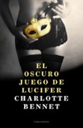 EL OSCURO JUEGO DE LUCIFER de BENNET, CHARLOTTE 