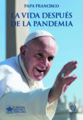 LA VIDA DESPUS DE LA PANDEMIA de BERGOGLIO PAPA FRANCISCO, JORGE 