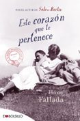 ESTE CORAZON QUE TE PERTENECE di FALLADA, HANS 