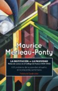 LA INSTITUCION: LA PASIVIDAD di MERLEAU-PONTY, MAURICE 
