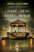 TE DAR UN BESO ANTES DE MORIR de CHOCARRO, ESTELA 