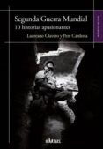 SEGUNDA GUERRA MUNDIAL: 10 HISTORIAS APASIONANTES di CLAVERO, LAUREANO CARDONA, PERE 