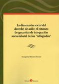 LA DIMENSIN SOCIAL DEL DERECHO DE ASILO: EL ESTATUTO DE GARANTA S DE INTEGRACIN SOCIO-LABORAL DE LOS 