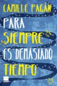 PARA SIEMPRE ES DEMASIADO TIEMPO di PAGAN, CAMILLE 