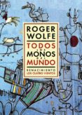 TODOS LOS MONOS DEL MUNDO (2 ED.) de WOLFE, ROGER 
