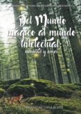 DEL MUNDO MAGICO AL MUNDO INTELECTUAL: VOLUNTAD Y AMOR di PATERNA BLEDA, CONSUELO 