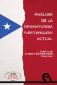 ANALISIS DE LA DRAMATURGIA PUERTORRIQUEA ACTUAL de GARCIA BARRIENTOS, JOSE LUIS 