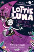 LOTTIE LUNA Y EL MISTERIO DEL JARDIN di FRENCH, VIVIAN 