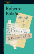 Bolaño, R: Poesía reunida