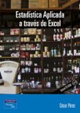ESTADISTICA APLICADA A TRAVES DE EXCEL de PEREZ, CESAR 