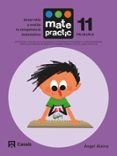 MATEMTICAS EDUCACION PRIMARIA MATEPRACTIC 11 (ED 2015) di VV.AA