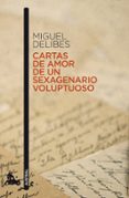 CARTAS DE AMOR DE UN SEXAGENARIO VOLUPTUOSO de DELIBES, MIGUEL 
