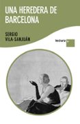 UNA HEREDERA DE BARCELONA de VILA-SANJUAN, SERGIO   VILA-SANJUAN, SERGIO 