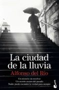 LA CIUDAD DE LA LLUVIA de RIO, ALFONSO DEL 
