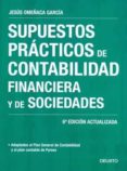 SUPUESTOS PRACTICOS DE CONTABILIDAD FINANCIERA Y DE SOCIEDADES. 6 ED. de OMEACA GARCIA, JESUS 