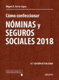 CMO CONFECCIONAR NMINAS Y SEGUROS SOCIALES 2018 de FERRER LOPEZ, MIGUEL ANGEL 