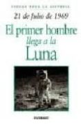 21 DE JULIO DE 1969: EL PRIMER HOMBRE LLEGA A LA LUNA di VV.AA. 