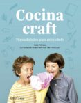 COCINA CRAFT:MANUALIDADES PARA MINIICHEFS di FALCON, LAIA 