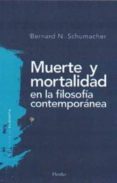 MUERTE Y MORTALIDAD EN LA FILOSOFIA CONTEMPORANEA di SCHUMACHER, BERNARD N. 
