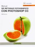 MANUAL DE RETOQUE FOTOGRAFICO CON PHOTOSHOP CC di VV.AA. 