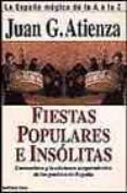 FIESTAS POPULARES E INSOLITAS: LA ESPAA MAGICA DE LA A A LA Z de GARCIA ATIENZA, JUAN 