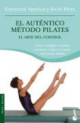 EL AUTENTICO METODO PILATES: COMO CONSEGUIR EL MAXIMO BIENESTAR Y LOGRAR UN CUERPO MAS FUERTE Y FLEXIBLE di APARICIO, ESPERANZA  PEREZ, JAVIER 