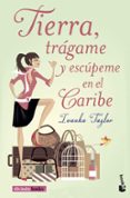 TIERRA, TRAGAME Y ESCUPEME EN EL CARIBE de TAYLOR, IVANKA 