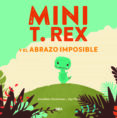 MINI T. REX Y EL ABRAZO IMPOSIBLE di STUTZMAN, JONATHAN 