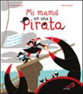 MI MAMA ES UNA PIRATA , UN LIBRO PARA CONVIVIR CON EL CANCER di SURUGUE, KARINA 