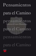 PENSAMIENTOS PARA EL CAMINO de CASTRO MIRAMONTES, FRANCISCO JAVIER 