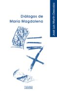 DIALOGOS DE MARIA MAGDLENA de MARTIN DESCALZO, JOSE LUIS 
