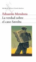 LA VERDAD SOBRE EL CASO SAVOLTA de MENDOZA, EDUARDO 