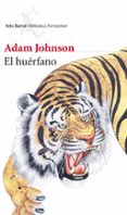 EL HUERFANO (PREMIO PULITZER 2013) de JOHNSON, ADAM 