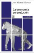 LA ECONOMIA EN EVOLUCION: HISTORIA Y PERSPECTIVAS DE LAS CATEGORIAS BASICAS DEL PENSAMIENTO ECONOMICO (4 ED.) di NAREDO, JOSE MANUEL 