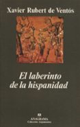 EL LABERINTO DE LA HISPANIDAD de RUBERT DE VENTOS, XAVIER 