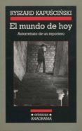 EL MUNDO DE HOY di KAPUSCINSKI, RYSZARD 