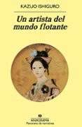 UN ARTISTA DEL MUNDO FLOTANTE de ISHIGURO, KAZUO 