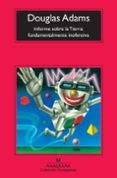INFORME SOBRE LA TIERRA: FUNDAMENTALMENTE INOFENSIVA de ADAMS, DOUGLAS 